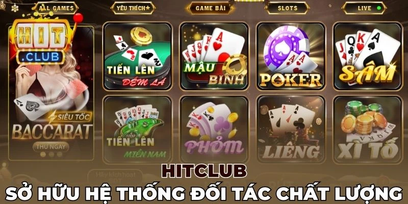Hitclub sở hữu hệ thống đối tác chất lượng