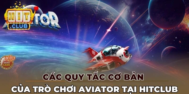 Các quy tắc cơ bản của trò chơi Aviator