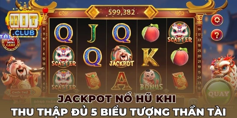 Jackpot nổ hũ khi thu thập đủ 5 biểu tượng Thần tài