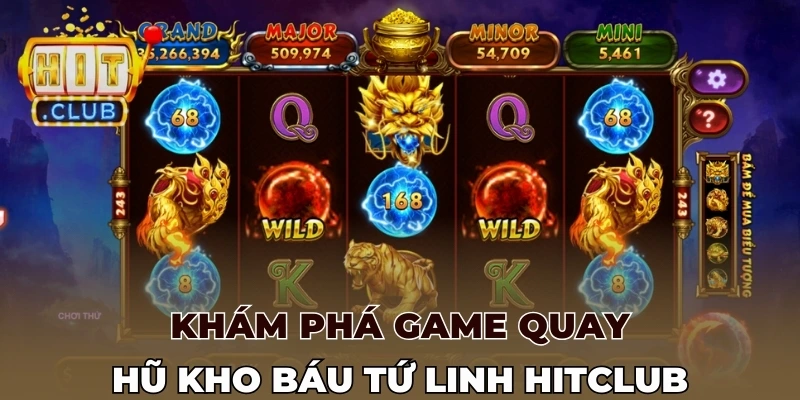 Khám phá game quay hũ Kho báu tứ linh Hitclub